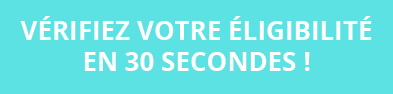 Vérifiez votre éligibilité en 30 secondes !